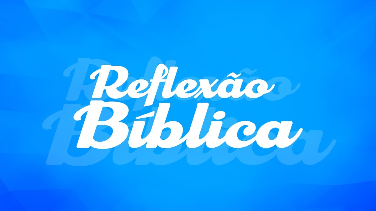 REFLEXÃO BIBLICA NOVA